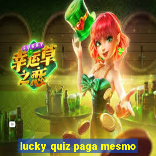 lucky quiz paga mesmo